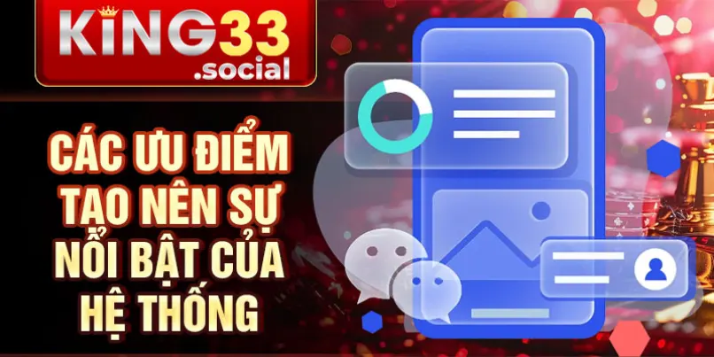 Các ưu điểm tạo nên sự nổi bật của hệ thống