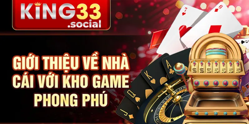 Giới thiệu về nhà cái với kho game phong phú
