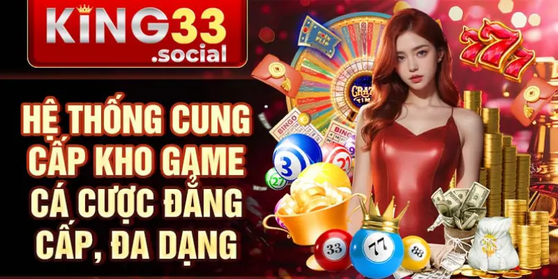 Hệ thống cung cấp kho game cá cược đẳng cấp, đa dạng