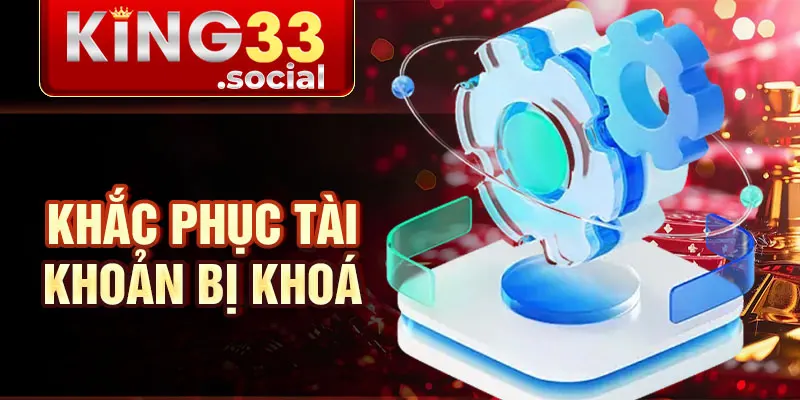 Khắc phục tài khoản bị khoá