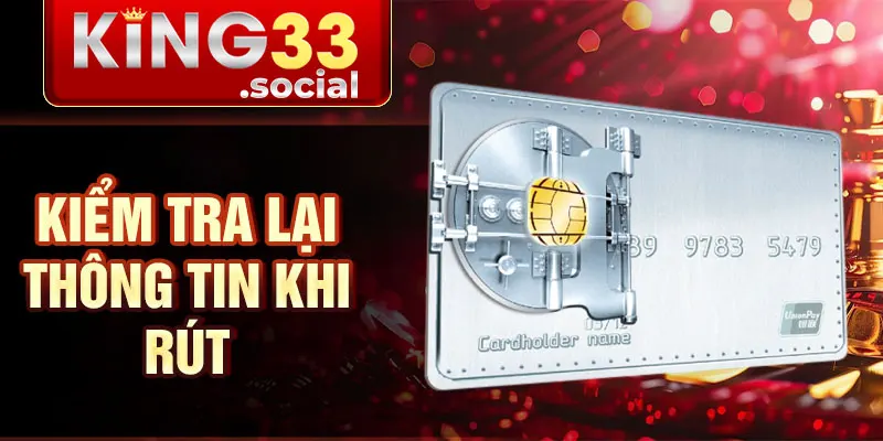 Kiểm tra lại thông tin khi rút