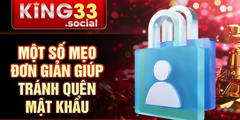 Một số mẹo đơn giản giúp tránh quên mật khẩu