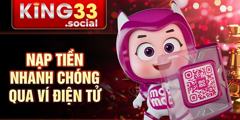 Nạp tiền nhanh chóng qua ví điện tử