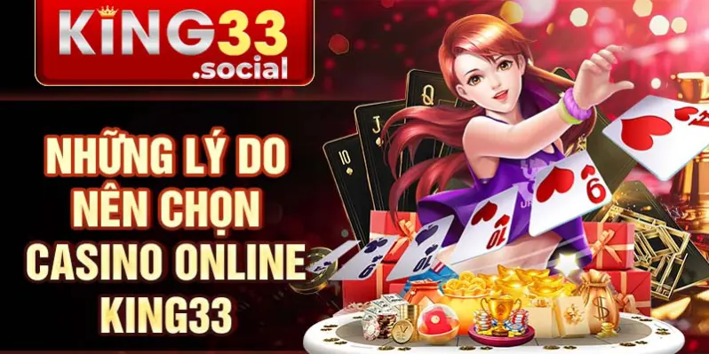 Những lý do nên chọn Casino online King33