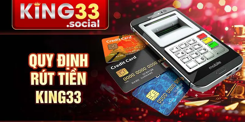 Quy định rút tiền King33