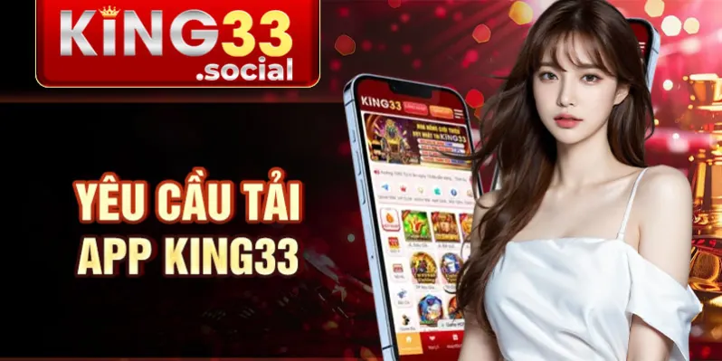 Yêu cầu Tải App King33