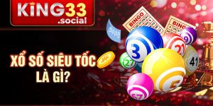 Xổ số siêu tốc là gì?